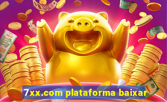 7xx.com plataforma baixar